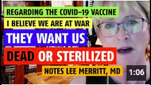 COVID vaccine - They want us dead or sterilized notes Lee Merritt, MD