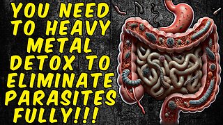 You Need To Heavy Metal Detox To Eliminate PARASITES FULLTY!