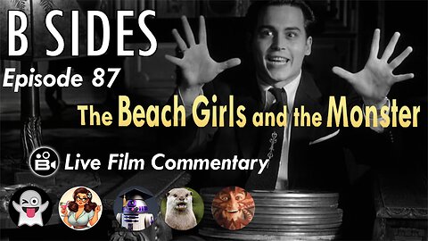 B SIDES Episode 87 - The Beach Girls and the Monster! - Live Riffs and Commentary from the A/V Club!