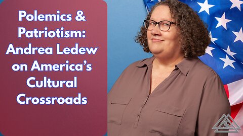 Polemics & Patriotism: Andrea Ledew on America’s Cultural Crossroads