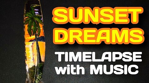 Sunset Dreams {Timelapse with Music}