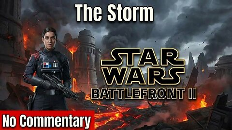 The Storm ► Star Wars Battlefront 2 Walkthrough