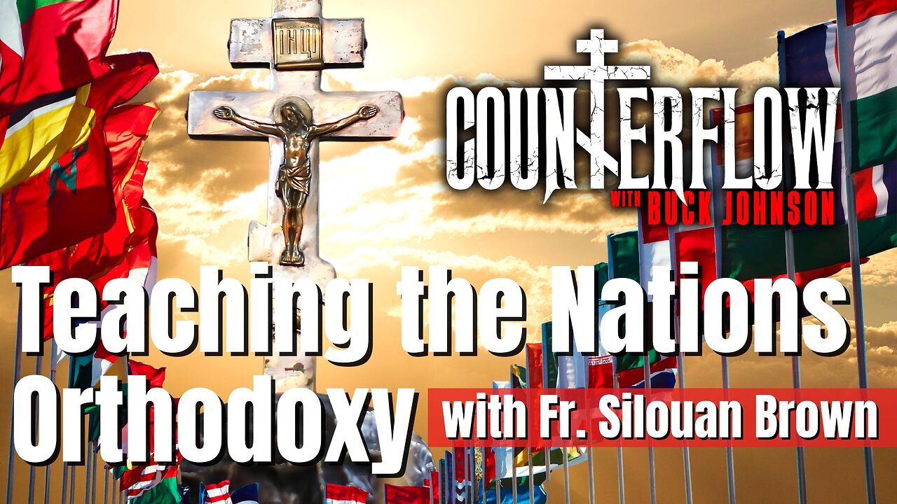 Teaching the Nations Orthodoxy, with Father Silouan Brown