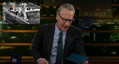 Bill Maher believes JFK wasn’t killed by a lone gunman since a lot of people wanted him dead