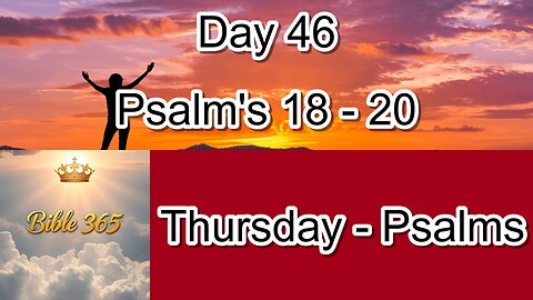 Bible 365 - Day 46: Psalms - Psalms 18-20