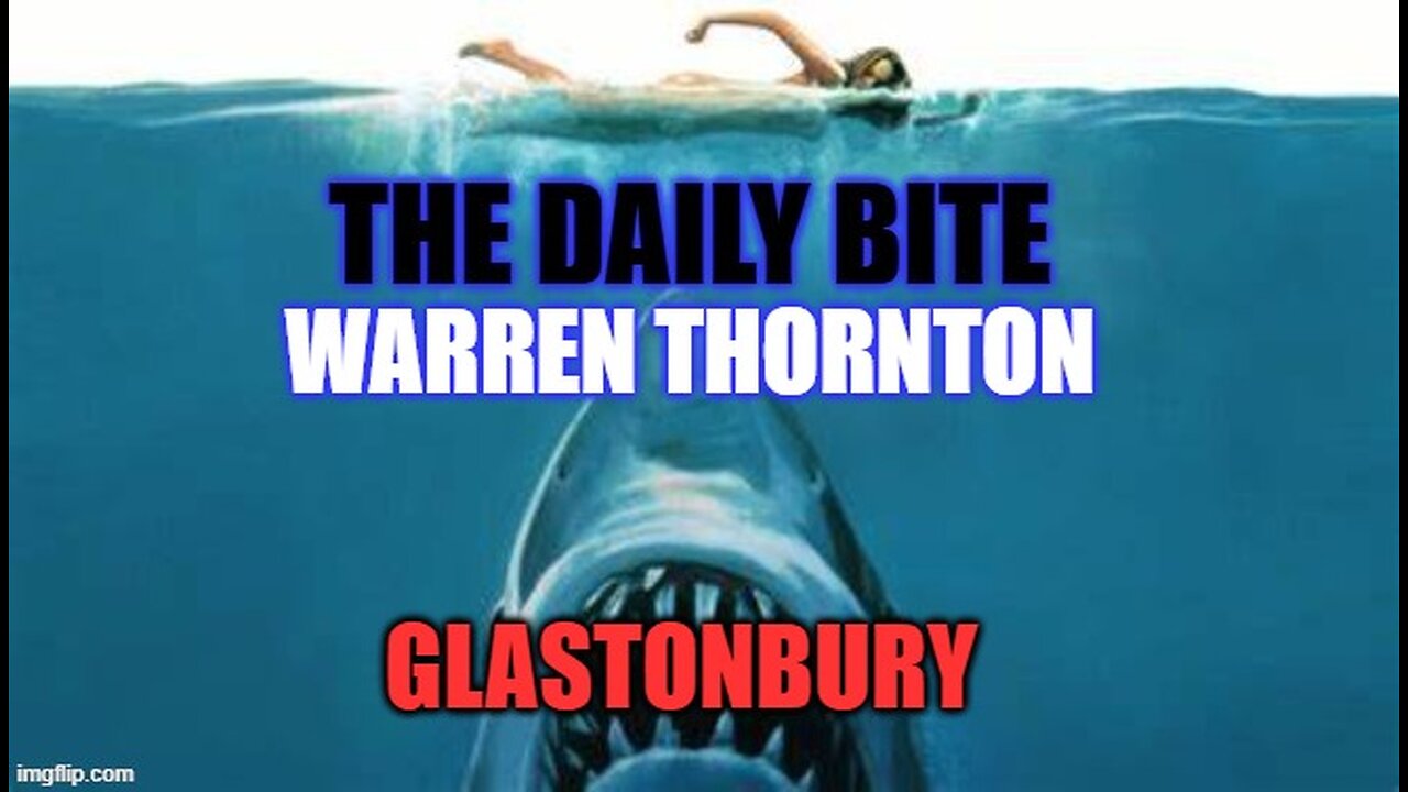 THE DAILY BITES - GLASTONBURY - WITH WARREN THORNTON