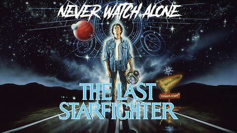 Never Watch Alone Ep54 - The Last Starfighter