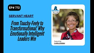 From Touchy-Feely to Transformational: Why Emotionally Intelligent Leaders Win with Carole Robin
