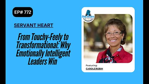 From Touchy-Feely to Transformational: Why Emotionally Intelligent Leaders Win with Carole Robin