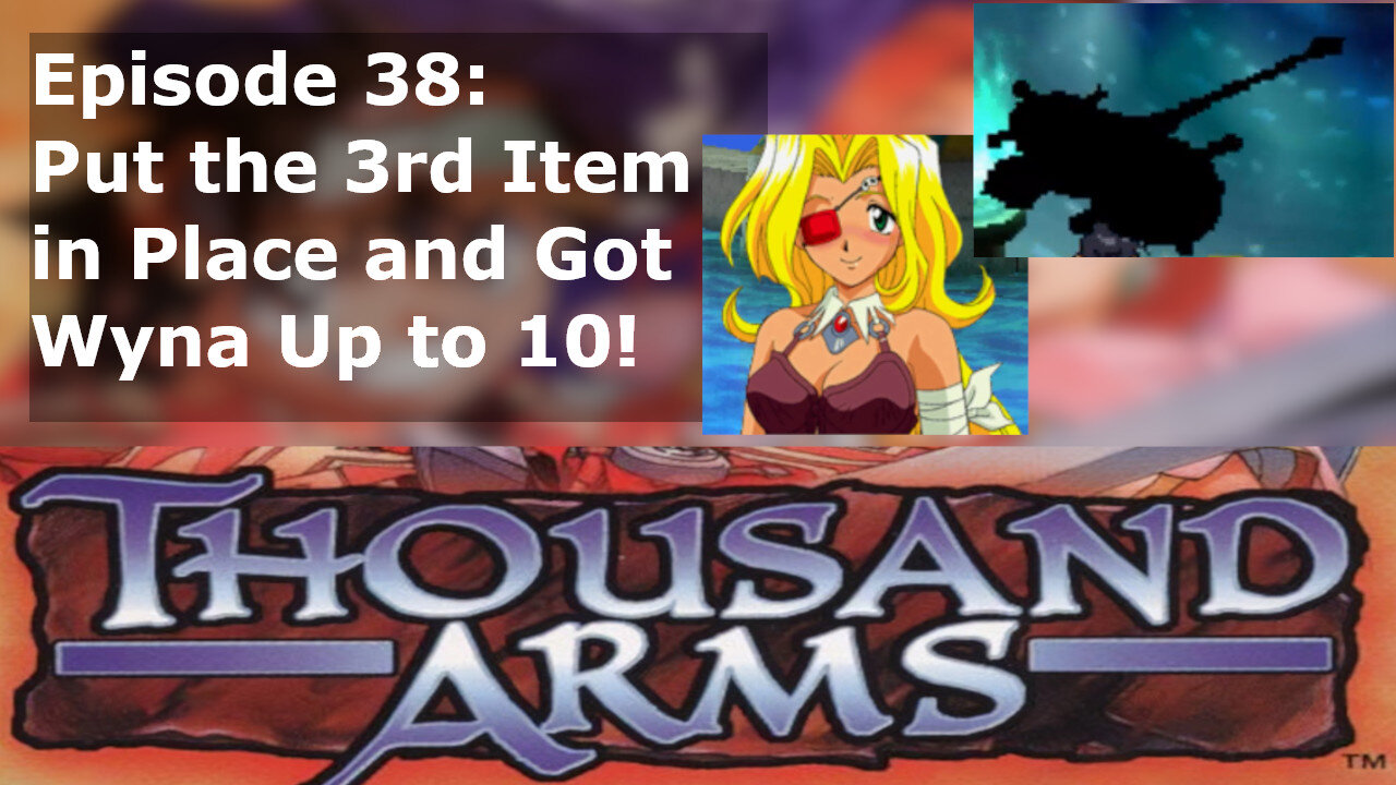 Episode 38: Put the 3rd Item in Place and Got Wyna Up to 10!