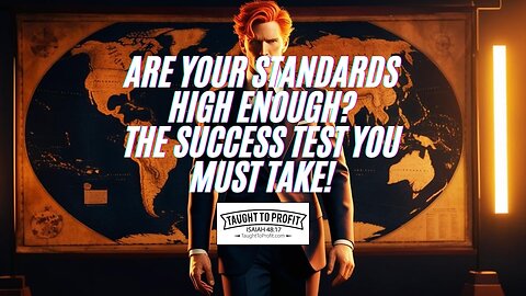 Are Your Standards High Enough? The Success Test You Must Take!