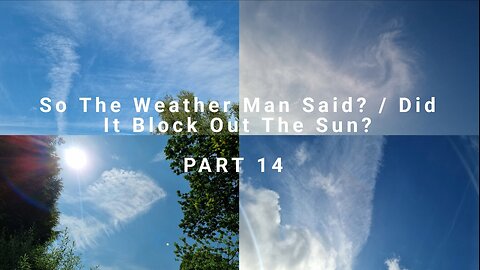So The Weather Man Said? / Did It Block Out The Sun? - PART 14