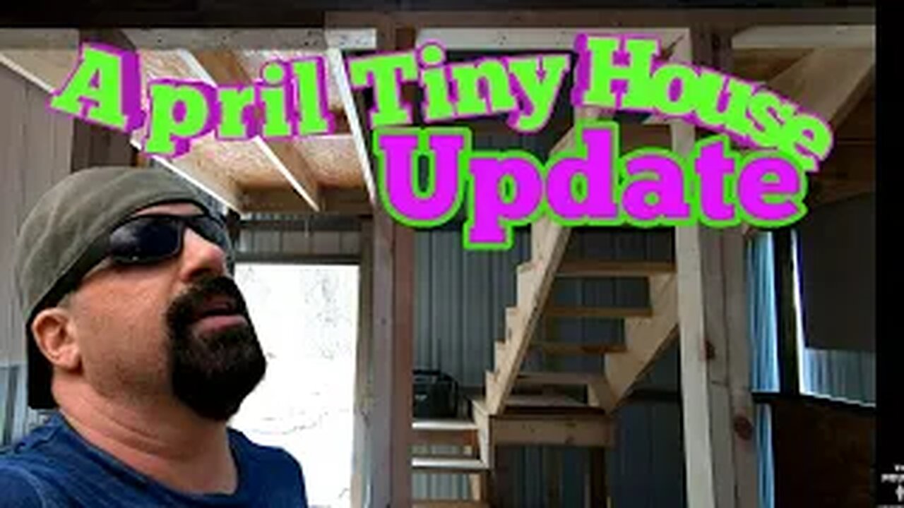 Tiny house update - April