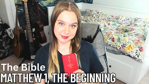 Bible Reading - THE BEGINNING | Matthew: 1 (edited down)