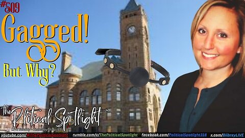 #509 | Gagged! But Why? | The Political Spotlight