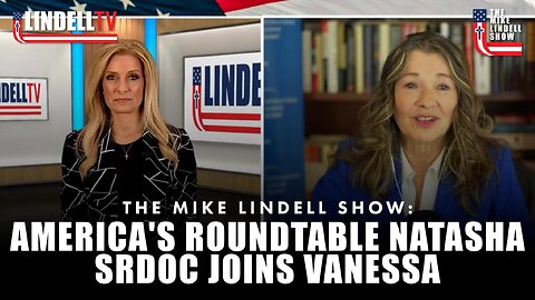 America's Roundtable Natasha Srdoc joins Vanessa on The Mike Lindell Show