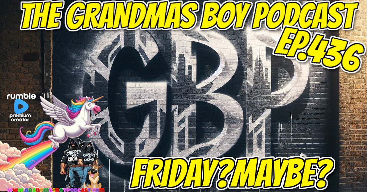 The Grandmas Boy Podcast EP.436-FRIDAY?MAYBE?
