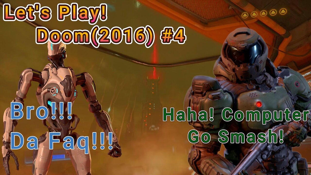 Let's Play! Doom(2016) Part 4! DOOM SLAYER GO SMASH!