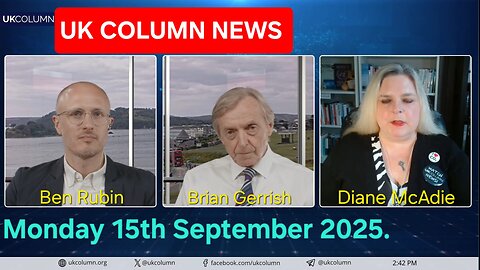 UK COLUMN NEWS - Monday 15th September 2025.