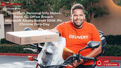 DoorDash Personal Info Stolen, Penn AG Office Breach, Microsoft Aisuru Botnet 500K IPs, Chrome 0Day
