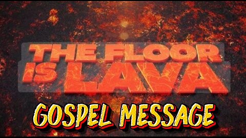 The Floor is Lava Gospel Message: Saved From Judgment!