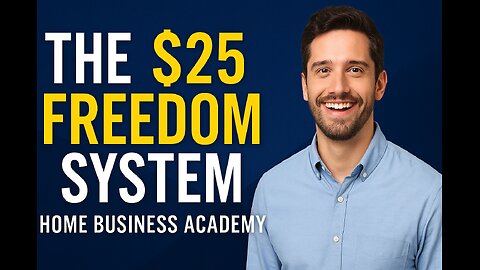 The $25 Freedom System — Home Business Academy
