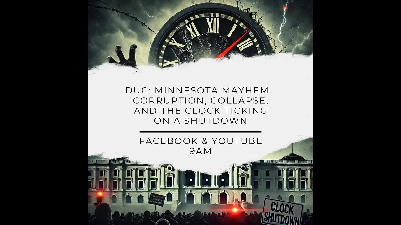 DUC: Minnesota Mayhem - Corruption, Collapse, and the Clock Ticking on a Shutdown