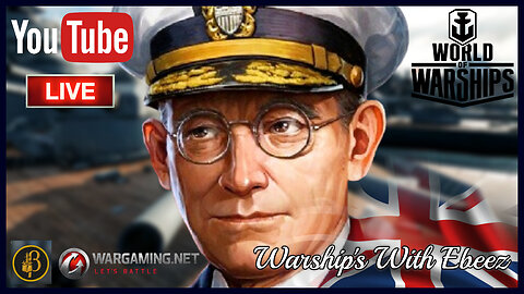 Ebeez Is Live Ep06 World Of WarShips Starting Afresh with War Gaming