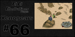 El El Plays Xenogears Episode 66: Treasure Time!