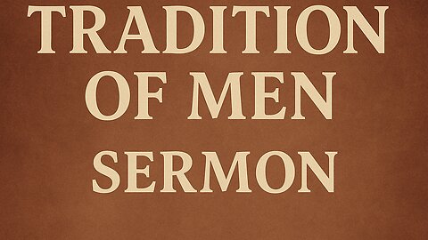 “Tradition Of Men” - Pastor Bristol Smith