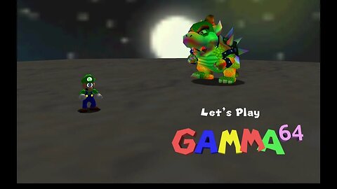 Bowser On The Moon!!! Let's Play Gamma 64! Part 4 (Finale)