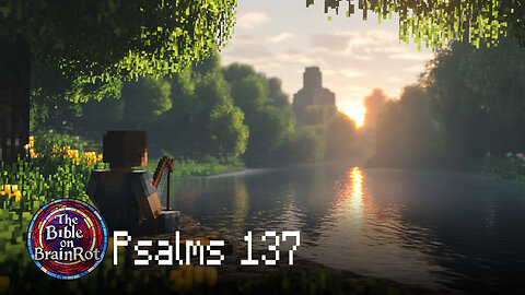 Psalm 137 – “By the Rivers of Babylon” | The Bible on BrainRot