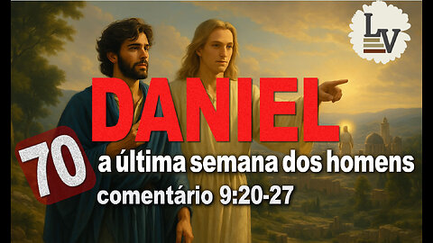 PROFETA DANIEL 9:20-27 - "70 - A ÚLTIMA SEMANA DOS HOMENS" (english subtitles)