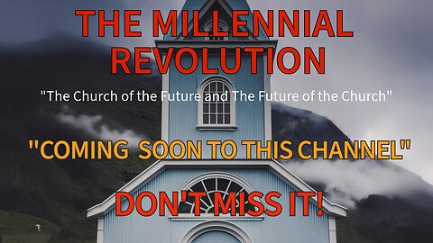 The Millennial Revolution: The Church of the Future and the Future of the Church