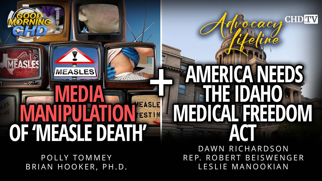 Media Manipulation of 'Measles Death' + America Needs The Idaho Medical Freedom Act