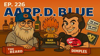 AARP.D. Blue ~ Dimples & The Beard | Ep. 226