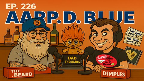 AARP.D. Blue ~ Dimples & The Beard | Ep. 226