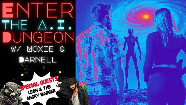 S2 E8 - Enter the AI Dungeon w/ Moxie & Darnell! Special Guests Leon & Angry Badger!