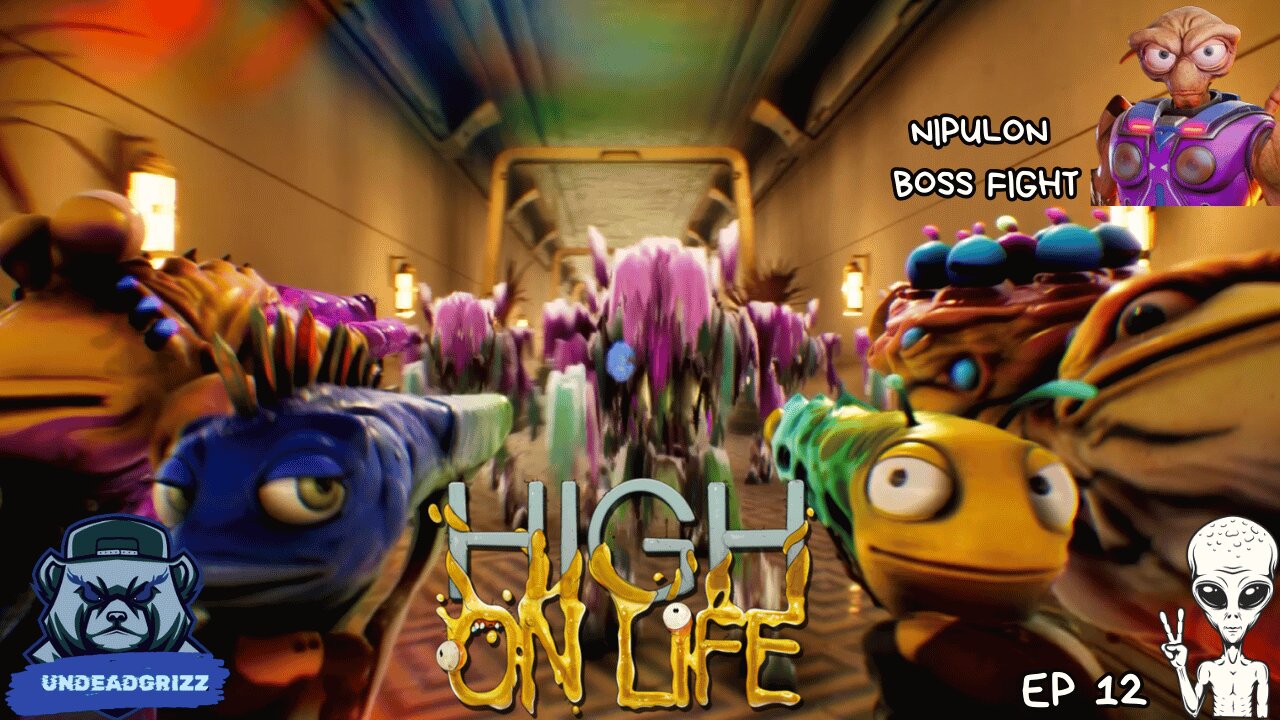 High on Life - Ep12 - NIPULON: HIGH ON HIS SUPPLY!