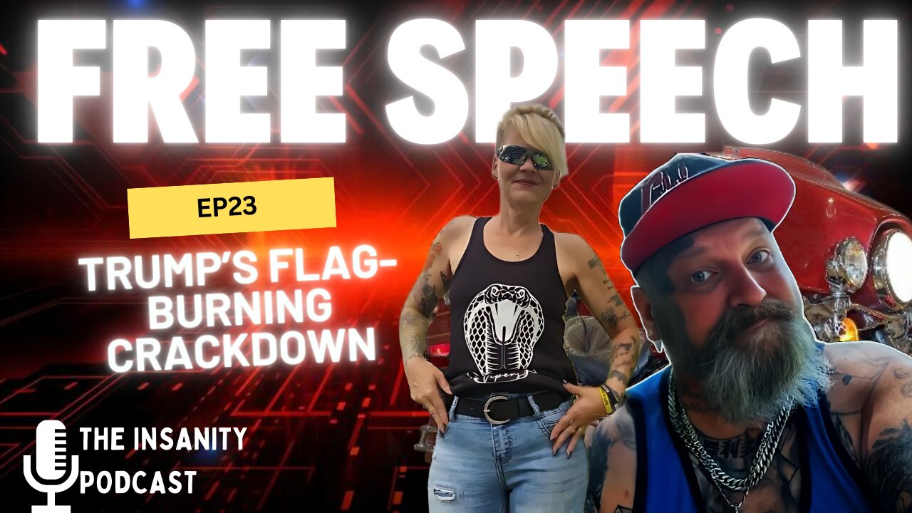 Ep 23 Trump’s Flag-Burning Crackdown- Threat To Free Speech