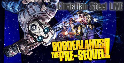 Borderlands The Pre-Sequel: More Unobtainables / Christian Steel LIVE