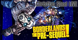 Borderlands The Pre-Sequel: More Unobtainables / Christian Steel LIVE