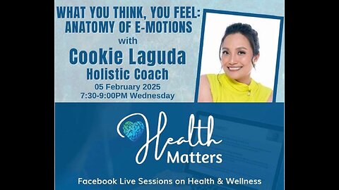HM Session 109 What You Think, You Feel Anatomy Of E-Motions with Holistic Coach Cookie Laguda