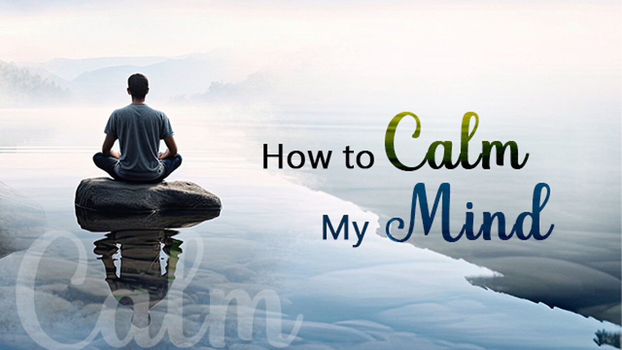 How to Calm My Mind?