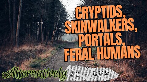 Missing 411: Cryptids, Skinwalkers, Portals, Feral Humans, and More (S1 - E2)