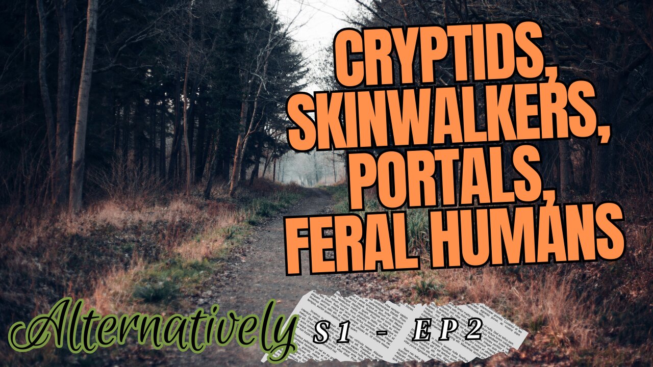 Missing 411: Cryptids, Skinwalkers, Portals, Feral Humans, and More (S1 - E2)