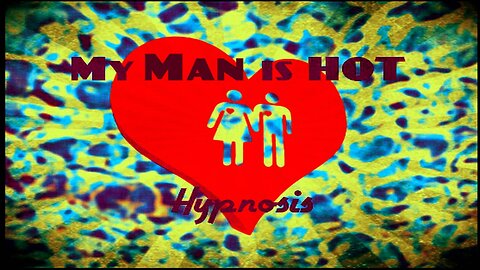 My Man is Hot Hypnosis 