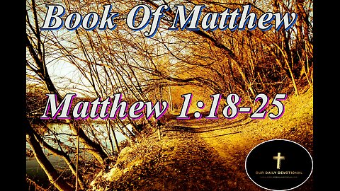 Matthew 1:18-25, Now the birth of Jesus Christ was on this wise: