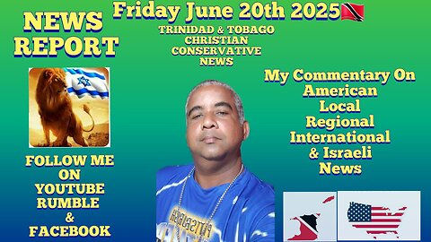 News Report Trinidad & Tobago Friday June 20th 2025