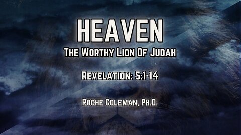 Heaven: The Worthy Lamb | Roche Coleman, Ph.D.